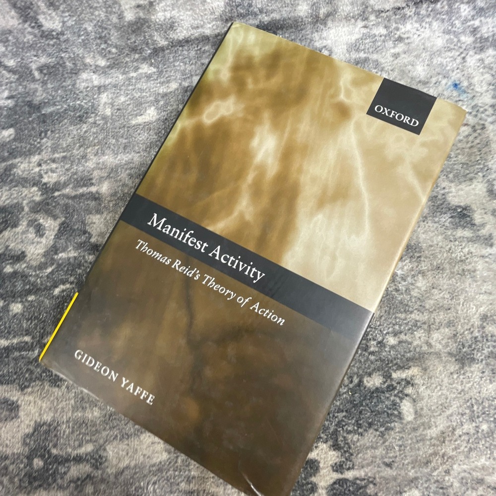 Manifest Activity Thomas Reid Theory of Action Gideon Yaffe 2004 Book Oxford